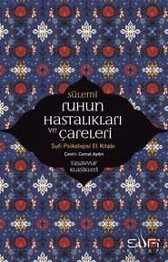 Ruhun Hastalıkları ve Çareleri - Sufi Psikolojisi El Kitabı