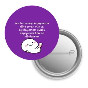 Sen Bu Parayı Napıyorsun Diye Soran Olursa / Rozet