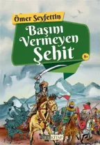 Ser Kitap - Başını Vermeyen Şehit - Ömer Seyfettin