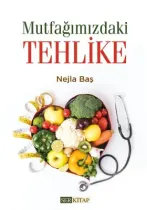 Ser Kitap - Mutfağımızdaki Tehlike - Nejla Baş