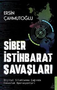 Siber İstihbarat Saşları Dijital lanma Çağında Casusluk Operasyonları