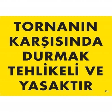 Tornanın Karşısında Durmak Tehlikeli ve Yasaktır Uyarı Levhası 25x35 KOD:207