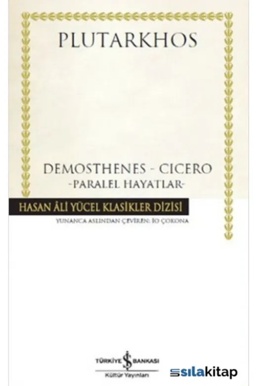 TÜRKİYE İŞ BANKASI KÜLTÜR YAYINLARI 10332 Demosthenes-Cicero Paralel Hayatlar