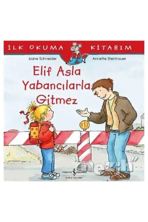TÜRKİYE İŞ BANKASI KÜLTÜR YAYINLARI 379182 Elif Asla Yabancılarla Gitmez