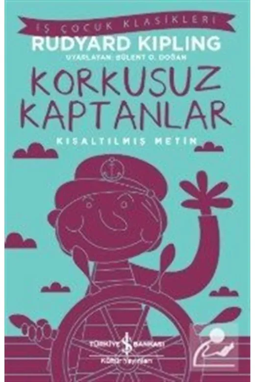 TÜRKİYE İŞ BANKASI KÜLTÜR YAYINLARI 493768 Korkusuz Kaptanlar-Kısaltılmış Metin