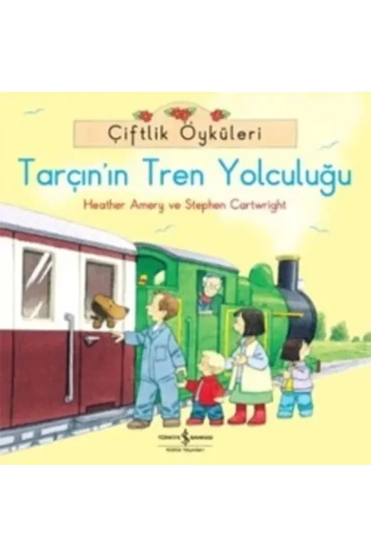 TÜRKİYE İŞ BANKASI KÜLTÜR YAYINLARI 9786053609179-tarcın Çiftlik Öyküleri – Tarçın’In Tren Yolculuğu