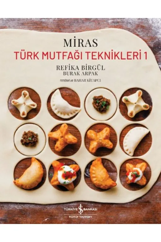 TÜRKİYE İŞ BANKASI KÜLTÜR YAYINLARI 9786253840013 Miras – Türk Mutfağı Teknikleri 1