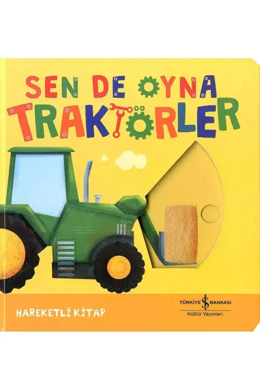 TÜRKİYE İŞ BANKASI KÜLTÜR YAYINLARI 9786253841003 Sen De Oyna - Traktörler (Ciltli)