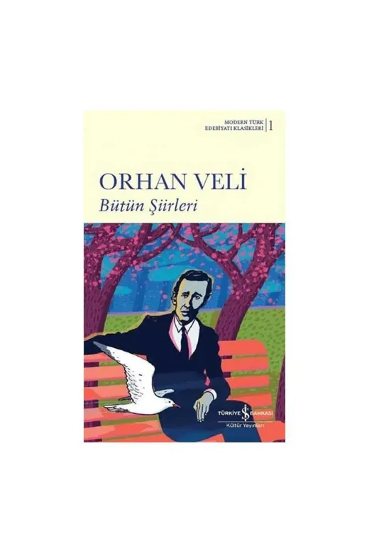 TÜRKİYE İŞ BANKASI KÜLTÜR YAYINLARI 9786254052255120 Orhan Veli Bütün Şiirleri (K.kapak) - Türkiye Iş Bankası Kültür Yayınları