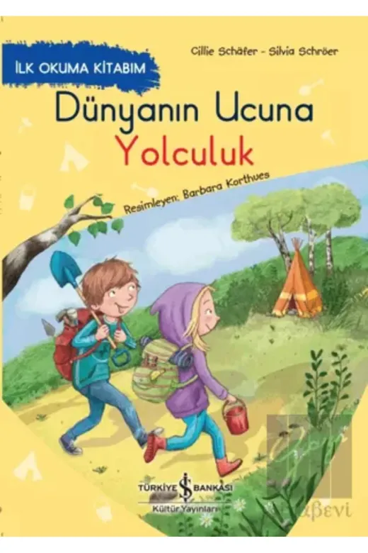 TÜRKİYE İŞ BANKASI KÜLTÜR YAYINLARI 9786254290336ey Dünyanın Ucuna Yolculuk İlk Okuma Kitabım