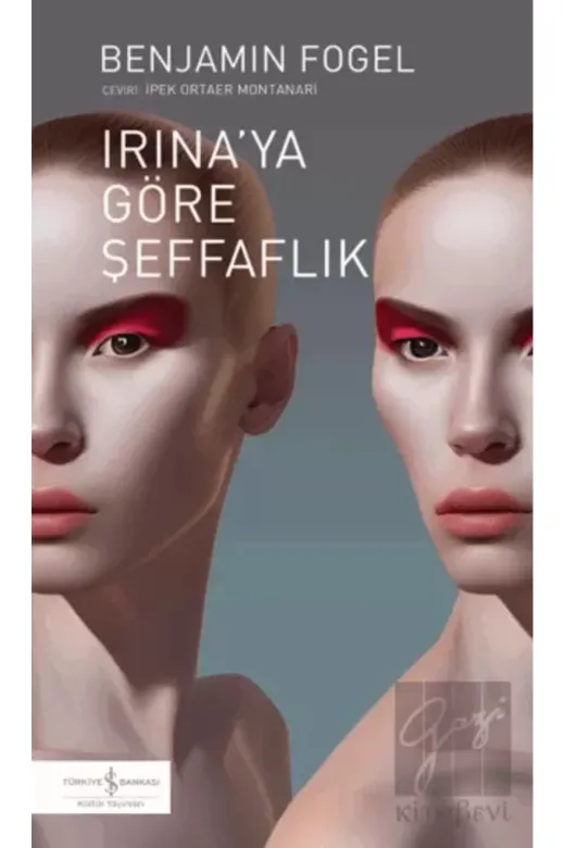 TÜRKİYE İŞ BANKASI KÜLTÜR YAYINLARI 9786254293498120 Irina'ya Göre Şeffaflık