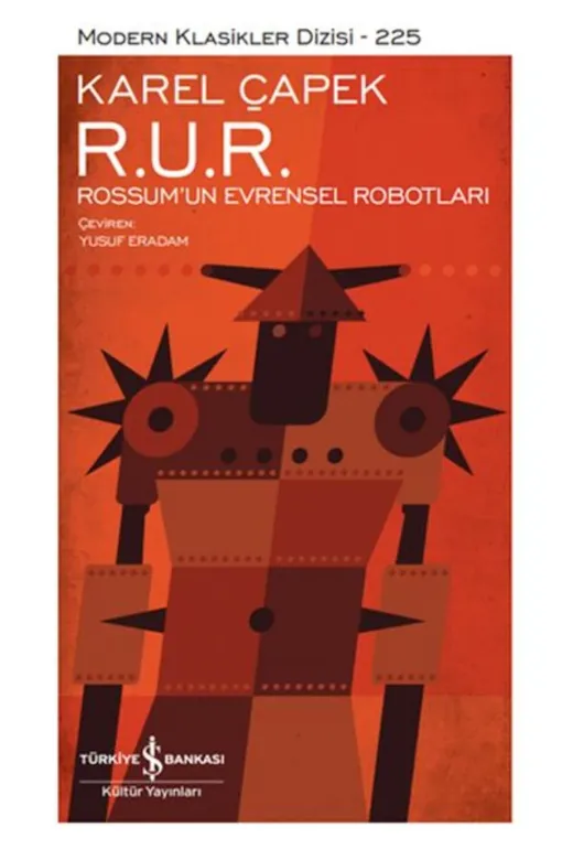 TÜRKİYE İŞ BANKASI KÜLTÜR YAYINLARI 9786254296994 R. U. R. – Rossum’Un Evrensel Robotları - Modern Klasikler Dizisi