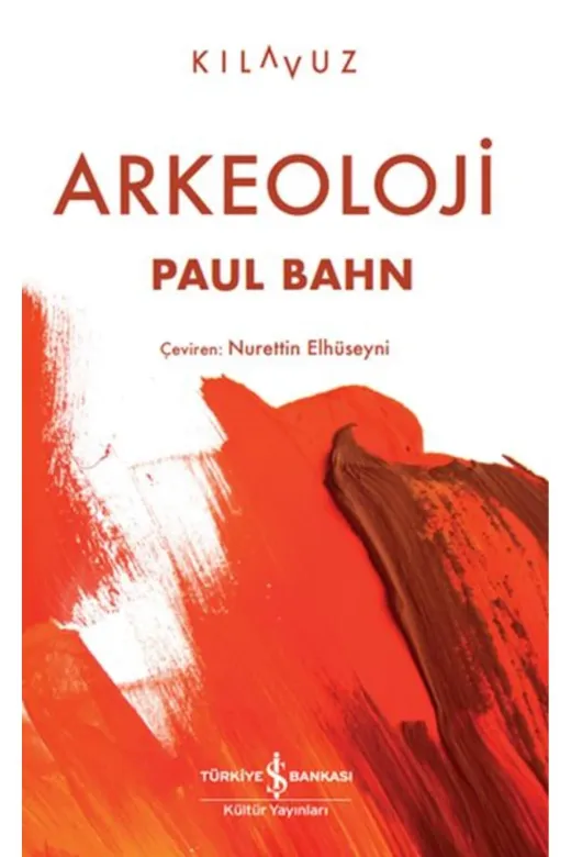 TÜRKİYE İŞ BANKASI KÜLTÜR YAYINLARI 9786254297625 Arkeoloji