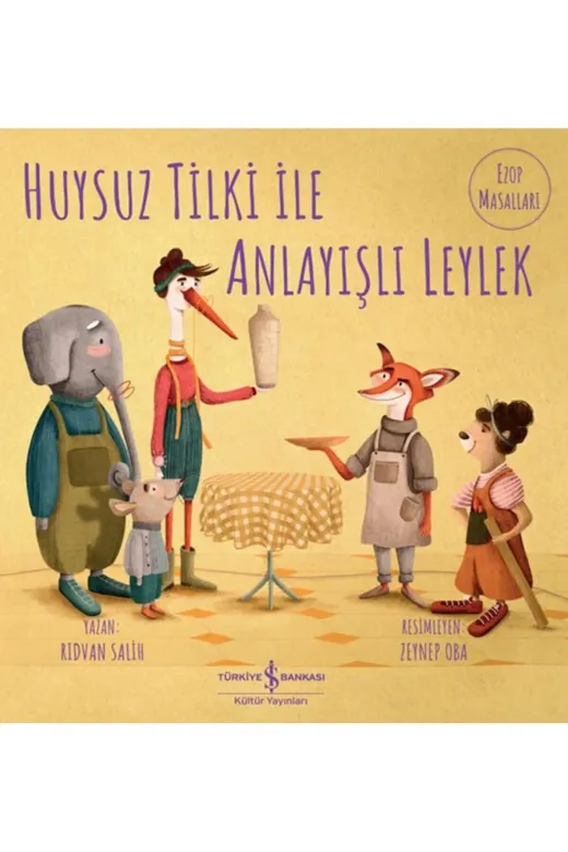 TÜRKİYE İŞ BANKASI KÜLTÜR YAYINLARI 9786254299377 Huysuz Tilki İle Anlayışlı Leylek