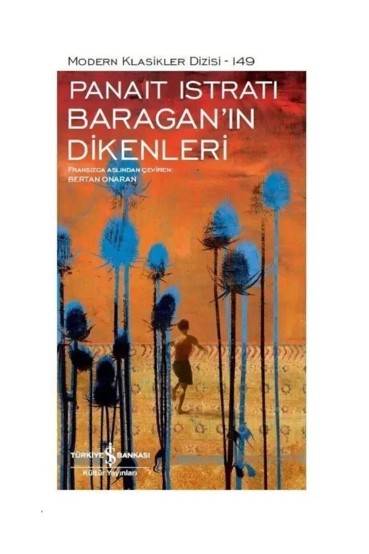 TÜRKİYE İŞ BANKASI KÜLTÜR YAYINLARI 9786257070423 Baragan’In Dikenleri