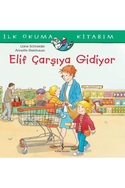 TÜRKİYE İŞ BANKASI KÜLTÜR YAYINLARI 9786257999571-t Elif Çarşıya Gidiyor