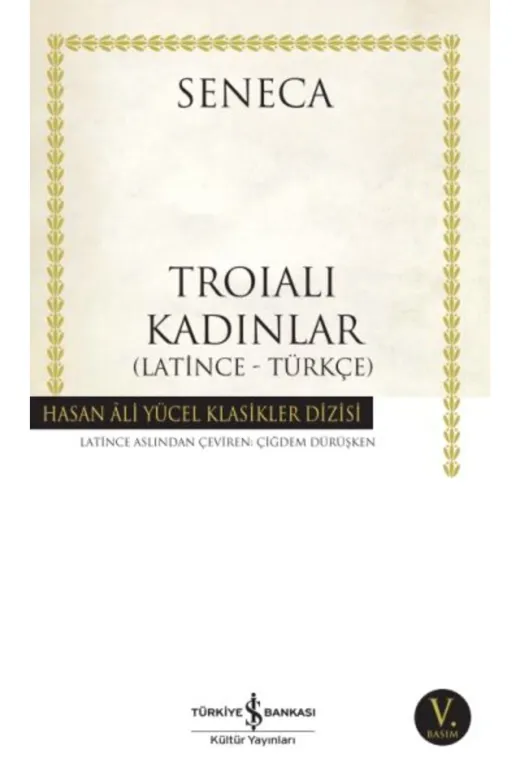 TÜRKİYE İŞ BANKASI KÜLTÜR YAYINLARI 9789944885737 Troialı Kadınlar - Hasan Ali Yücel Klasikleri