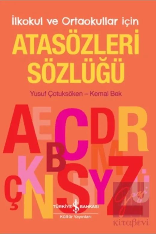 TÜRKİYE İŞ BANKASI KÜLTÜR YAYINLARI Atasözleri Sözlüğü – İlkokul ve Ortaokul Atasözleri Sözlüğü–İlkokul Ve Ortaokullar-Yusuf Çotuksöken, K.bek - Çocuk - Okul Çağı 9786254059186