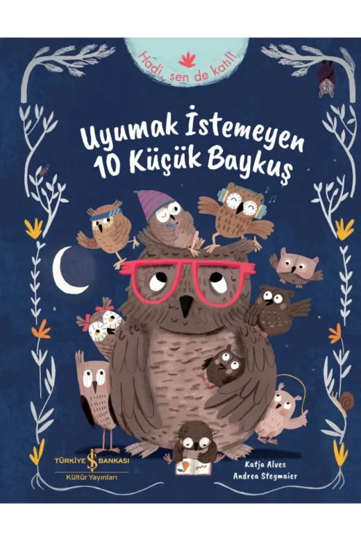 TÜRKİYE İŞ BANKASI KÜLTÜR YAYINLARI İŞ-299087 Uyumak Istemeyen 10 Küçük Baykuş Katja Alves