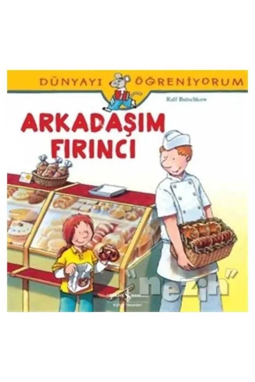 TÜRKİYE İŞ BANKASI KÜLTÜR YAYINLARI iş-320296 Dünyayı Öğreniyorum - Arkadaşım Fırıncı