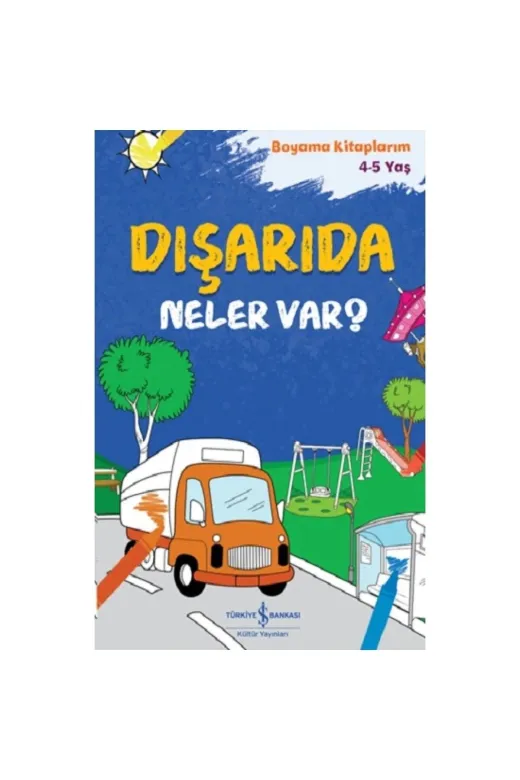 TÜRKİYE İŞ BANKASI KÜLTÜR YAYINLARI isky-054 Dışarıda Neler Var? – Boyama Kitaplarım 4-5 Yaş