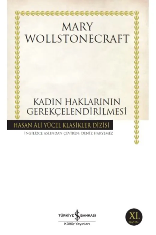 TÜRKİYE İŞ BANKASI KÜLTÜR YAYINLARI JS-9789944880442 Kadın Haklarının Gerekçelendirilmesi Hasan Ali Yücel Klasikleri