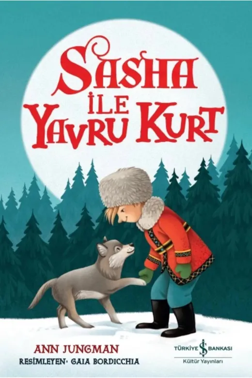 TÜRKİYE İŞ BANKASI KÜLTÜR YAYINLARI KBLN9786253841126 Sasha İle Yavru Kurt