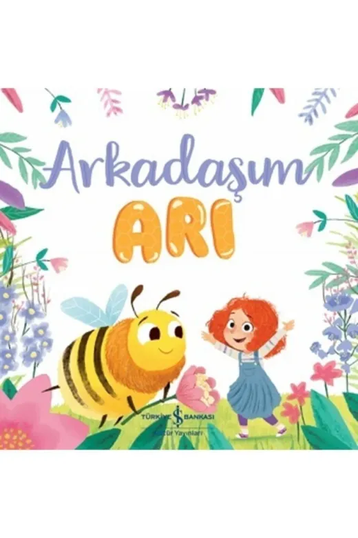 TÜRKİYE İŞ BANKASI KÜLTÜR YAYINLARI TYC00222398231123 Arkadaşım Arı