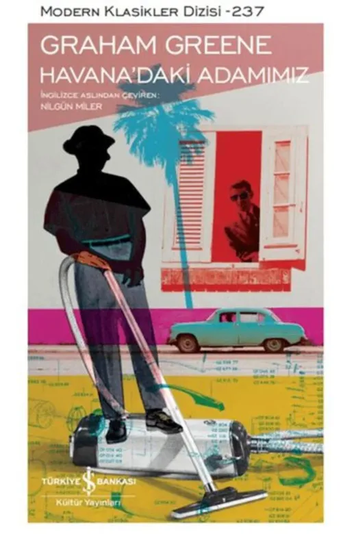 TÜRKİYE İŞ BANKASI KÜLTÜR YAYINLARI TYC85E5CDD2A0A7400 Havana'daki Adamımız (K.kapak) Graham Greene