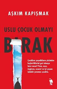 Uslu Çuk Olmayı Bırak