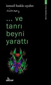 ..ve tanrı beyni ttı - Bilim Felsefesi Serisi 1