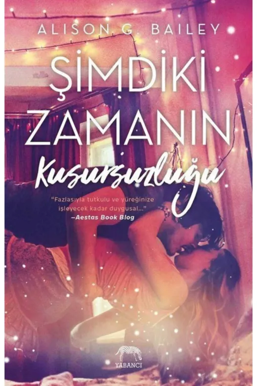 Yabancı Yayınları P43291S5921 Şimdiki Zamanın Kusursuzluğu / Alison G. Bailey / / 9786059585170 + Okuma Sticker'ları