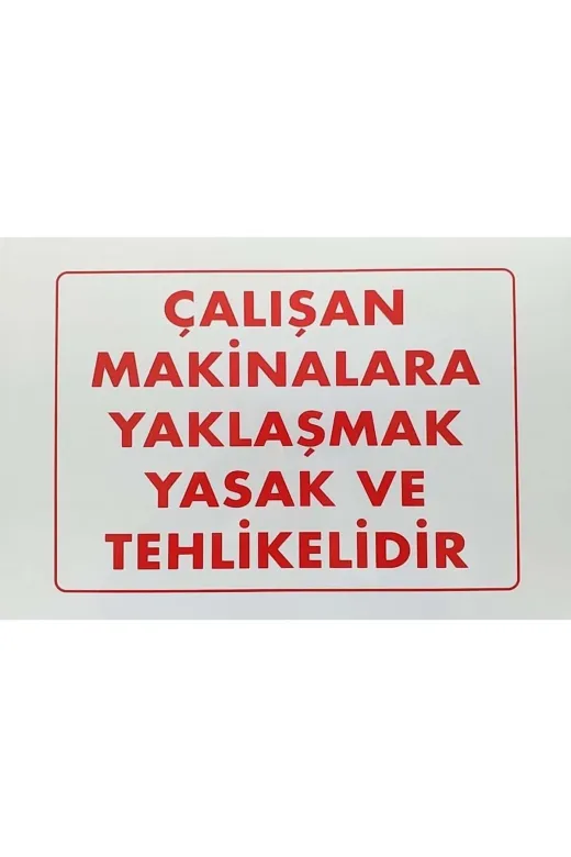 YAŞARYAPIMARKET YYST09367 35/50 Ikaz Levhası (Çalışan Makinalara Yaklaşmak..)