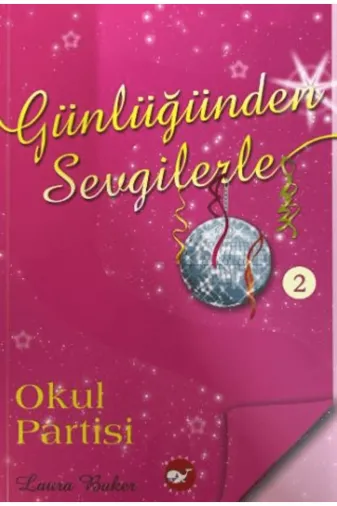 683539 Günlüğünden Sevgilerle 2 - Okul Partisi / Laura Baker / Beyaz Balina Yayınları / 9786051887357