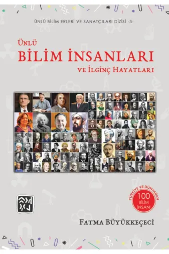 978-625-7200-76-9 Ünlü Bilim İnsanları Ve İlginç Hayatları / Fatma Büyükkeçeci / Kutlu Yayınevi / 9786257200769