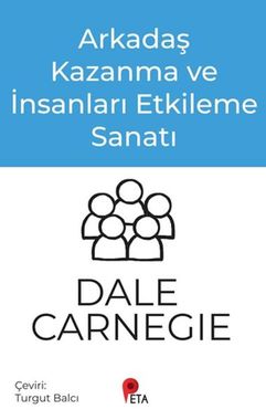 Arkadaş Kazanma ve İnsanları Etkileme Sanatı