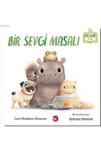 Beyaz Balina Yayınları 0001794490001 Bir Sevgi Masalı - Organik Kitaplar Lori Haskins Houran