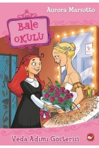 Beyaz Balina Yayınları 457429 Bale Okulu :10 Veda Adımı Gösterisi Aurora Marsotto