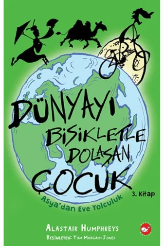 Beyaz Balina Yayınları 9786051886336 Dünyayı Bisikletle Dolaşan Çocuk Asyadan Eve Yolculuk