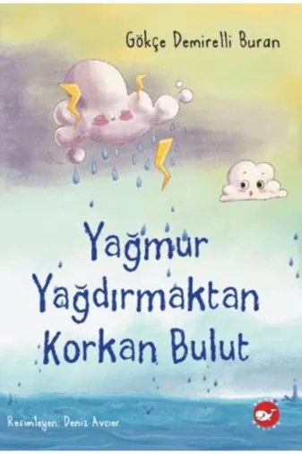 Beyaz Balina Yayınları 9786051887333 Yağmur Yağdırmaktan Korkan Bulut
