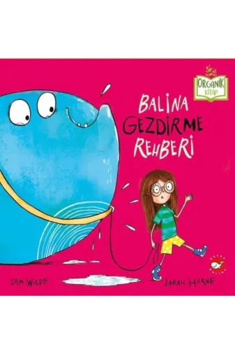 Beyaz Balina Yayınları 9786051887982 Balina Gezdirme Rehberi - Organik Kitap