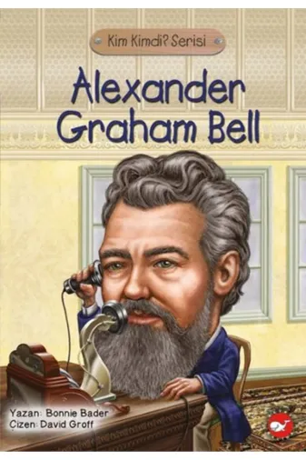 Beyaz Balina Yayınları TYCA938D1BAC06B246DD4C100 Kim Kimdi? Serisi - Alexander Graham Bell