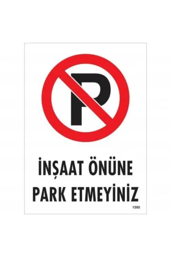BilfolD SDTA-286541 İnşaat Önüne Park Etmeyiniz Uyarı Levhası 25X35 Kod:1595