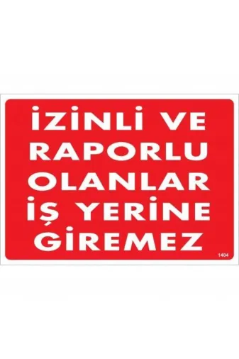BilfolD SDTA-286573 İzinli Ve Raporlu Olanlar İş Yerine Giremez Uyarı Levhası 25X35 Kod:1404