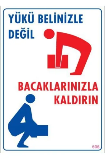 BilfolD SDTA-289316 Yükü Belinizle Değil Bacaklarınızla Kaldırınlevhası 25X35 Kod: 606