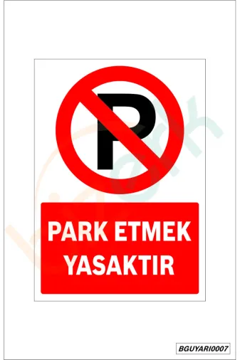 bizerk görsel BGUYARI0007 Park Etmek Yasaktır Uyarı Levhası İsg İkaz Tabelası 3Mm Dekota Uv Baskı