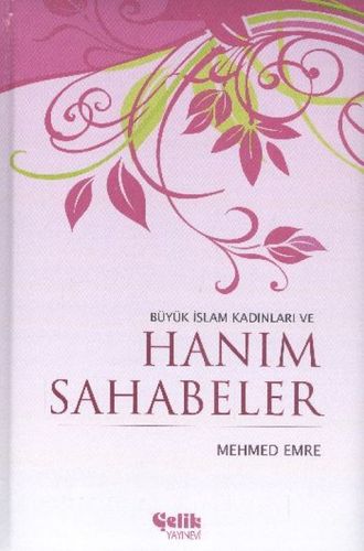 Büyük İslam Kadınları ve Hanım Sahabeler (Ciltli)
