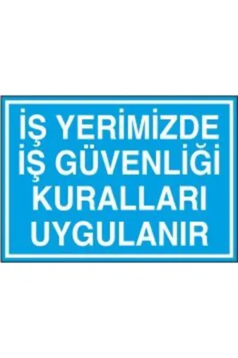 Canis Etiket TYCEAJAFAN169710349242795 İş Yerimizde İş Güvenliği Kuralları Uygulanır (Dekota 25X35 Cm)