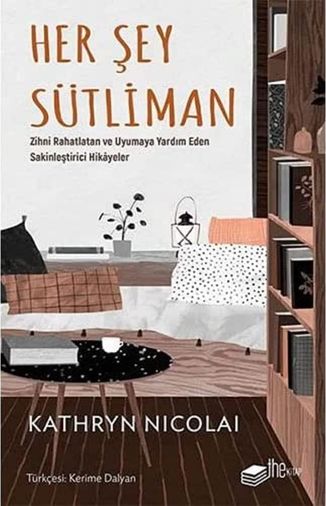 Diğer 130376975 Her Şey Sütliman: Zihni Rahatlatan Ve Uyumaya Yardım Eden Sakinleştirici Hikayeler