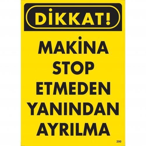 Dikkat Makine Etmeden Yanından Ayrılma Uyarı Levhası 25x35 KOD:200